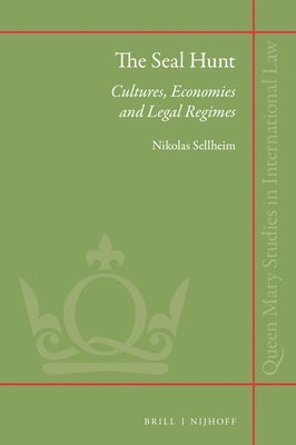 bokomslag The Seal Hunt: Cultures, Economies and Legal Regimes