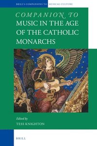 bokomslag Companion to Music in the Age of the Catholic Monarchs