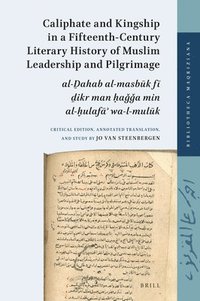 bokomslag Caliphate and Kingship in a Fifteenth-Century Literary History of Muslim Leadership and Pilgrimage