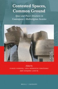 bokomslag Contested Spaces, Common Ground: Space and Power Structures in Contemporary Multireligious Societies