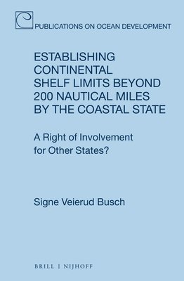 bokomslag Establishing Continental Shelf Limits Beyond 200 Nautical Miles by the Coastal State: A Right of Involvement for Other States?