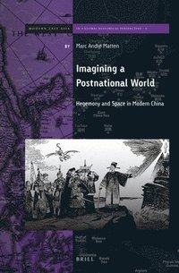 bokomslag Imagining a Postnational World: Hegemony and Space in Modern China