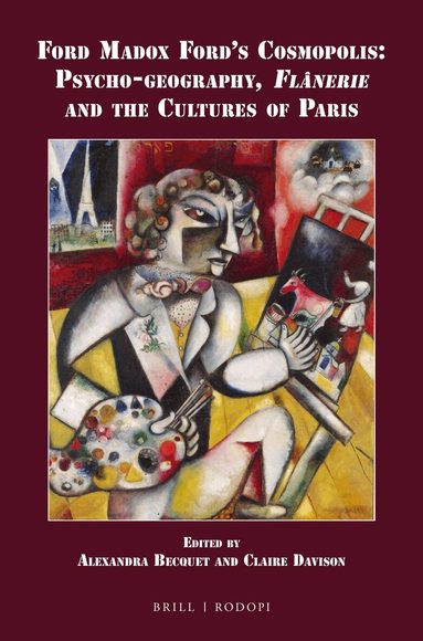 Alexandra Becquet - Ford Madox Ford’s Cosmopolis: Psycho-geography, Flânerie and the Cultures of Paris, Häftad