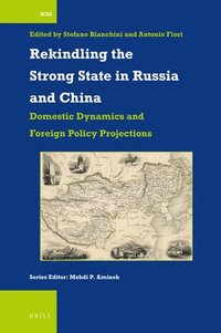 bokomslag Rekindling the Strong State in Russia and China