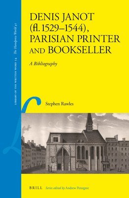 bokomslag Denis Janot (Fl. 1529-1544), Parisian Printer and Bookseller: A Bibliography