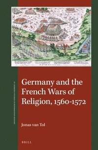 bokomslag Germany and the French Wars of Religion, 1560-1572