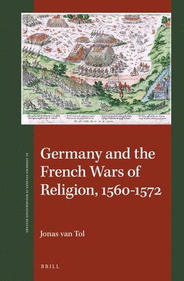 bokomslag Germany and the French Wars of Religion, 1560-1572