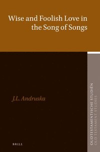 bokomslag Wise and Foolish Love in the Song of Songs