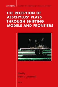 bokomslag Reception of Aeschylus' Plays through Shifting Models and Frontiers