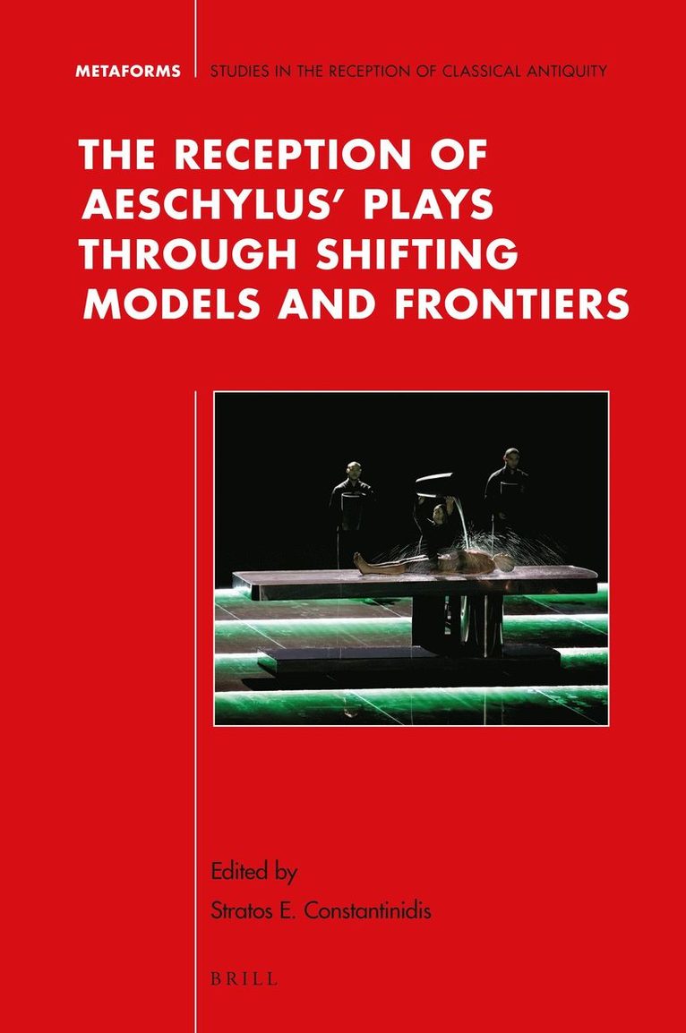 Reception of Aeschylus’ Plays through Shifting Models and Frontiers