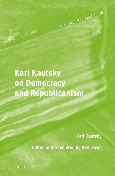 Karl Kautsky, Ben Lewis - Karl Kautsky on Democracy and Republicanism, Inbunden