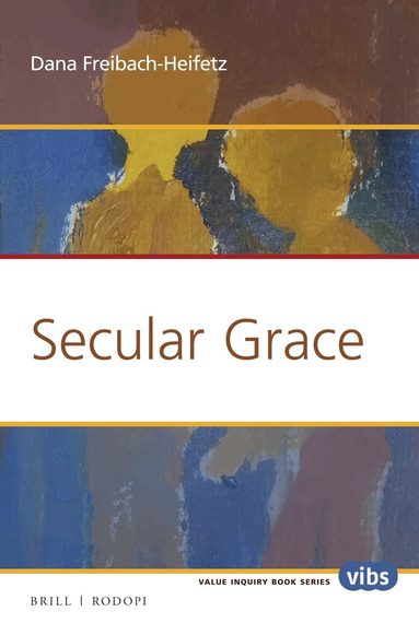 Dana Freibach-Heifetz - Secular Grace, Häftad