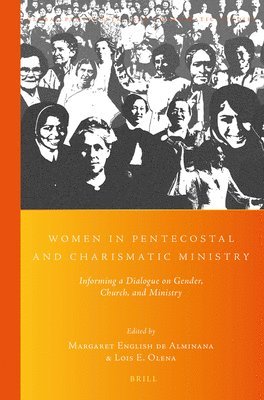 bokomslag Women in Pentecostal and Charismatic Ministry: Informing a Dialogue on Gender, Church, and Ministry