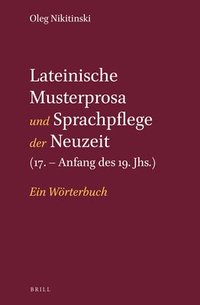 bokomslag Lateinische Musterprosa Und Sprachpflege Der Neuzeit (17. - Anfang Des 19. Jhs.): Ein Wörterbuch
