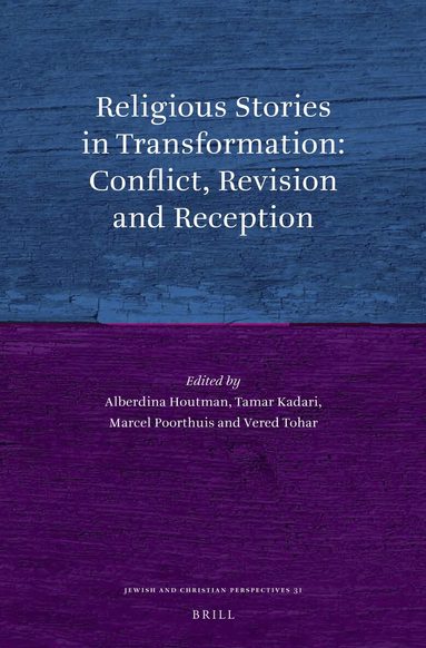 Alberdina Houtman, Tamar Kadari, Marcel Poorthuis, Vered Tohar - Religious Stories in Transformation: Conflict, Revision and Reception, Inbunden