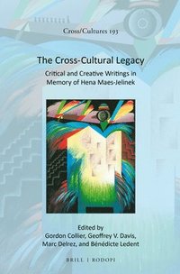 bokomslag The Cross-Cultural Legacy: Critical and Creative Writings in Memory of Hena Maes-Jelinek