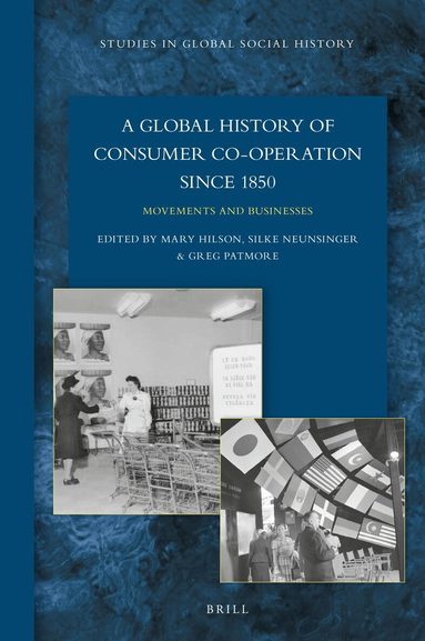 Mary Hilson - Global History of Consumer Co-operation since 1850, Inbunden