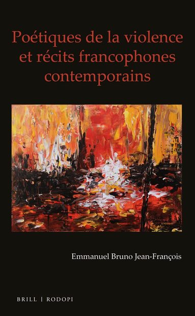 Emmanuel Bruno Jean-François - Poétiques de la violence et récits francophones contemporains, Inbunden