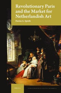 bokomslag Revolutionary Paris and the Market for Netherlandish Art