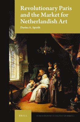 bokomslag Revolutionary Paris and the Market for Netherlandish Art