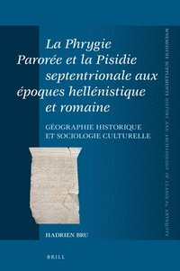bokomslag La Phrygie Parorée et la Pisidie septentrionale aux époques hellénistique et romaine