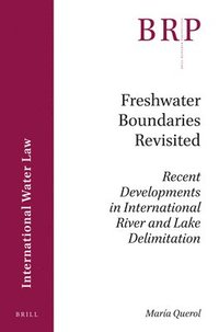 bokomslag Freshwater Boundaries Revisited: Recent Developments in International River and Lake Delimitation