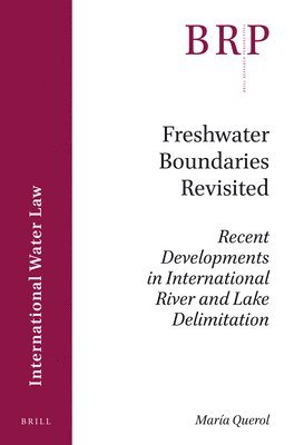 bokomslag Freshwater Boundaries Revisited: Recent Developments in International River and Lake Delimitation