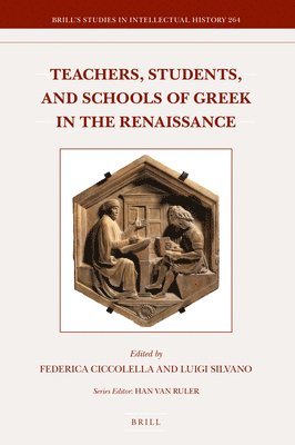 bokomslag Teachers, Students, and Schools of Greek in the Renaissance