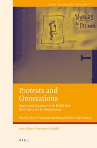 bokomslag Protests and Generations: Legacies and Emergences in the Middle East, North Africa and the Mediterranean