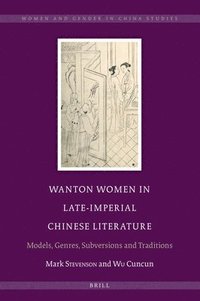 bokomslag Wanton Women in Late-Imperial Chinese Literature