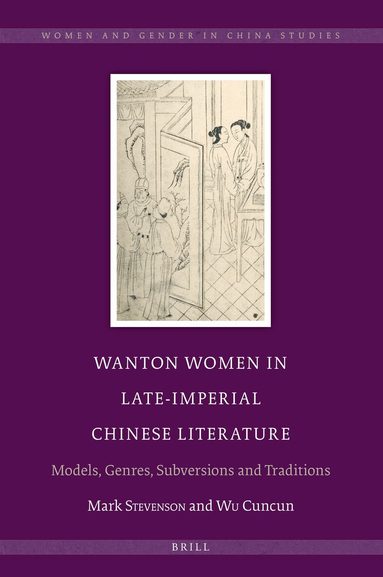 Mark Stevenson - Wanton Women in Late-Imperial Chinese Literature, Inbunden
