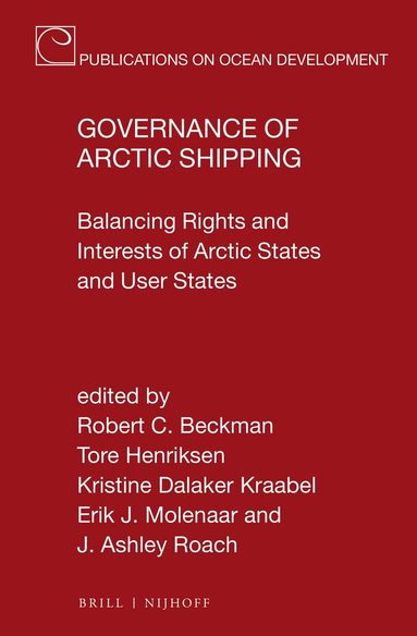 Robert C. Beckman, Tore Henriksen, Kristine Dalaker Kraabel, Erik J. Molenaar, J. Ashley Roach - Governance of Arctic Shipping, Inbunden