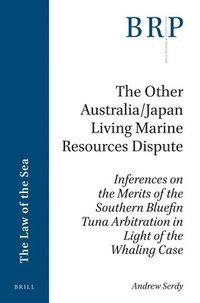 bokomslag The Other Australia/Japan Living Marine Resources Dispute: Inferences on the Merits of the Southern Bluefin Tuna Arbitration in Light of the Whaling C