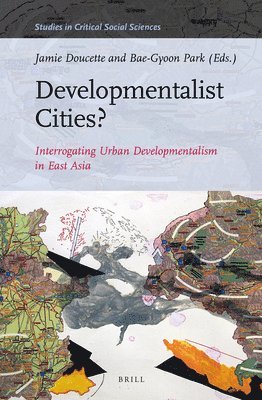 bokomslag Developmentalist Cities? Interrogating Urban Developmentalism in East Asia