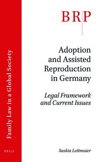 bokomslag Adoption and Assisted Reproduction in Germany: Legal Framework and Current Issues