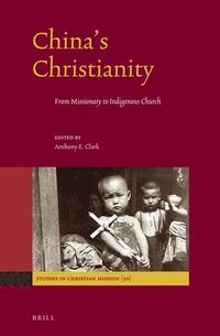 bokomslag China's Christianity: From Missionary to Indigenous Church
