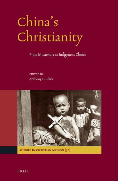 Anthony E. Clark - China's Christianity, Inbunden