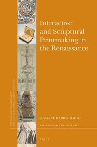 bokomslag Interactive and Sculptural Printmaking in the Renaissance