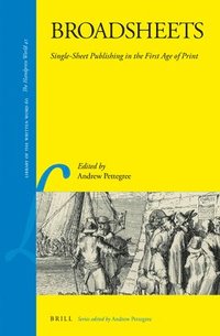 bokomslag Broadsheets: Single-Sheet Publishing in the First Age of Print