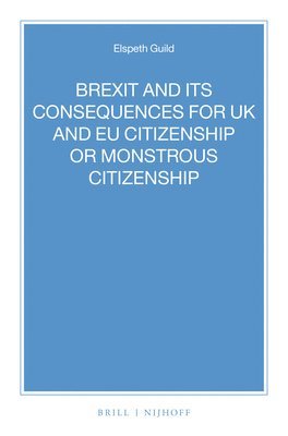 BREXIT and its Consequences for UK and EU Citizenship or Monstrous Citizenship