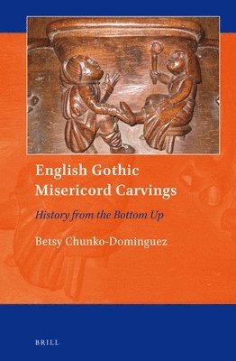 bokomslag English Gothic Misericord Carvings: History from the Bottom Up