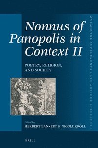 bokomslag Nonnus of Panopolis in Context II: Poetry, Religion, and Society: Proceedings of the International Conference on Nonnus of Panopolis, 26th - 29th Sept