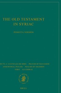 bokomslag The Old Testament in Syriac according to the Peshi?ta Version, Part IV Fasc. 6. Canticles or Odes; Prayer of Manasseh; Apocryphal psalms; Psalms