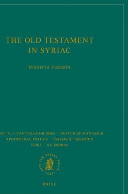 bokomslag The Old Testament in Syriac according to the Peshi?ta Version, Part IV Fasc. 6. Canticles or Odes; Prayer of Manasseh; Apocryphal psalms; Psalms