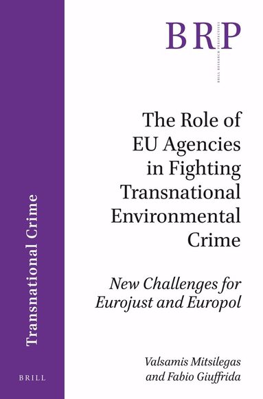 Valsamis Mitsilegas, Fabio Giuffrida - Role of EU Agencies in Fighting Transnational Environmental Crime, Häftad