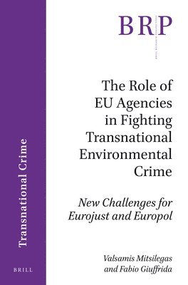 bokomslag The Role of EU Agencies in Fighting Transnational Environmental Crime: New Challenges for Eurojust and Europol