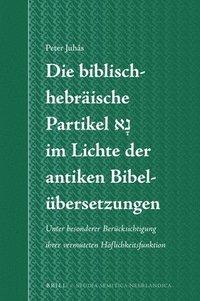 bokomslag Die biblisch-hebräische Partikel ??? im Lichte der antiken Bibelübersetzungen