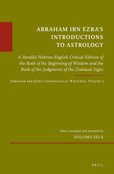 Shlomo Sela - Abraham Ibn Ezra’s Introductions to Astrology, Inbunden