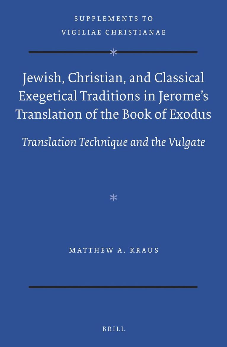 Jewish, Christian, and Classical Exegetical Traditions in Jerome’s Translation of the Book of Exodus