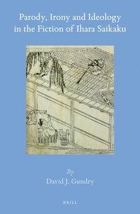 bokomslag Parody, Irony and Ideology in the Fiction of Ihara Saikaku